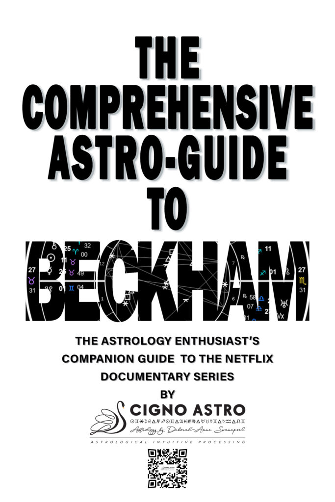 Front Cover Cigno Astro - Publication Title: The Comprehensive Astro-Guide To Beckham Subtitle: The Astrology Enthusiasts Companion Guide To The Netflix Documentary Series ISBN: 978-0-7961-9272-1 (eBook) Publisher: Cigno Astro (Pty) Ltd. Place of Publication: Cape Town, South Africa Publication Date: 31 March 2026 Author: Deborah-Anne Swanepoel Book Design & Cover: Deborah-Anne Swanepoel Edition: First Edition Language: English Print Length: 131 pages Format: eBook Dimensions: 15.24 cm x 22.86 cm (6 x 9)